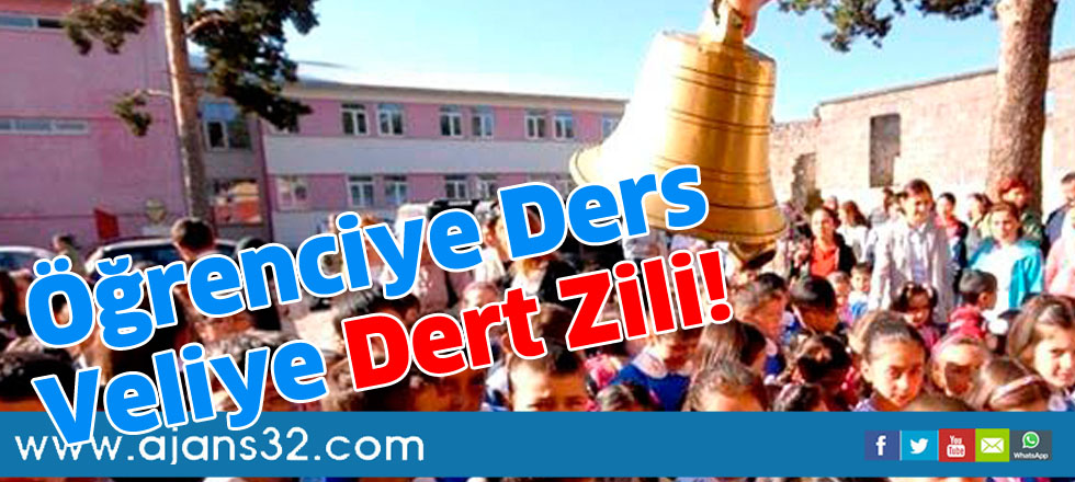 Öğrenciye ders  veliye dert zili!