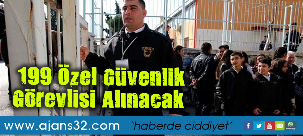 199 Özel Güvenlik Görevlisi Alınacak