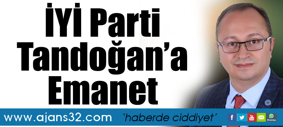 İYİ Parti Tandoğan’a Emanet