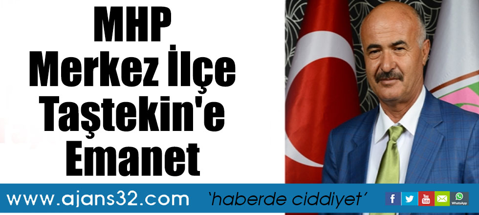 MHP Merkez İlçe Taştekin'e Emanet