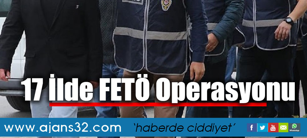 17 İlde FÖTE Operasyonu