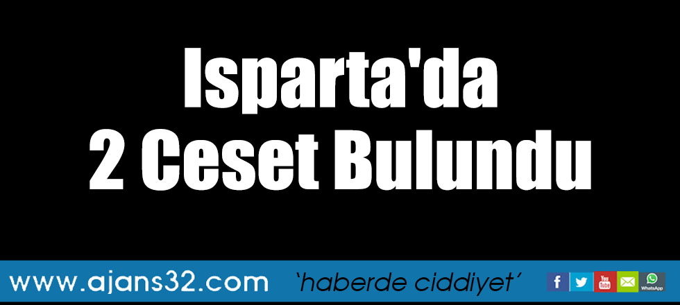 Isparta'da 2 Ceset Bulundu