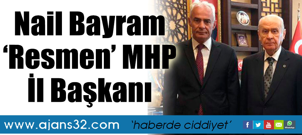 Nail Bayram ‘Resmen’ MHP İl Başkanı