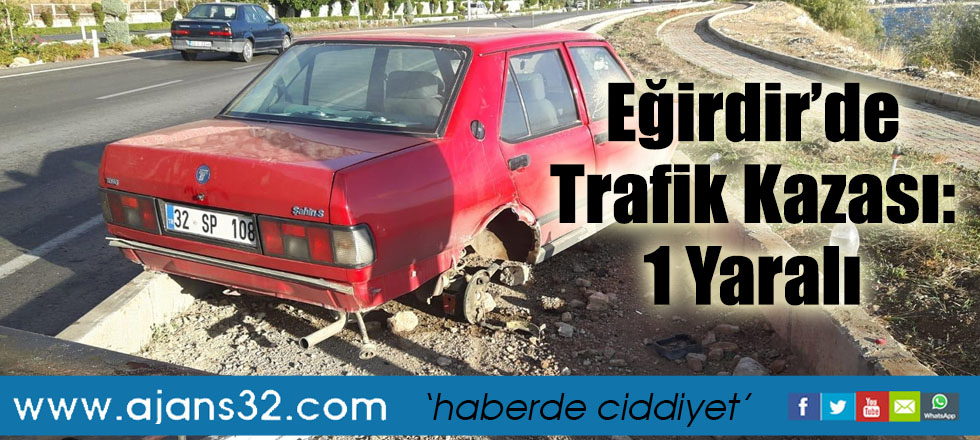 Eğirdir’de Trafik Kazası: 1 Yaralı