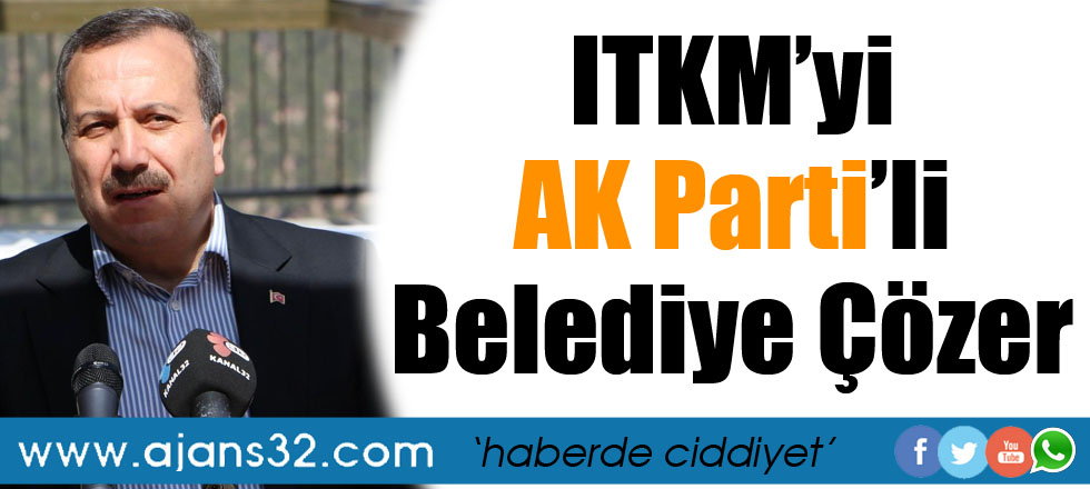 ITKM'yi AK Parti'li Belediye Çözer