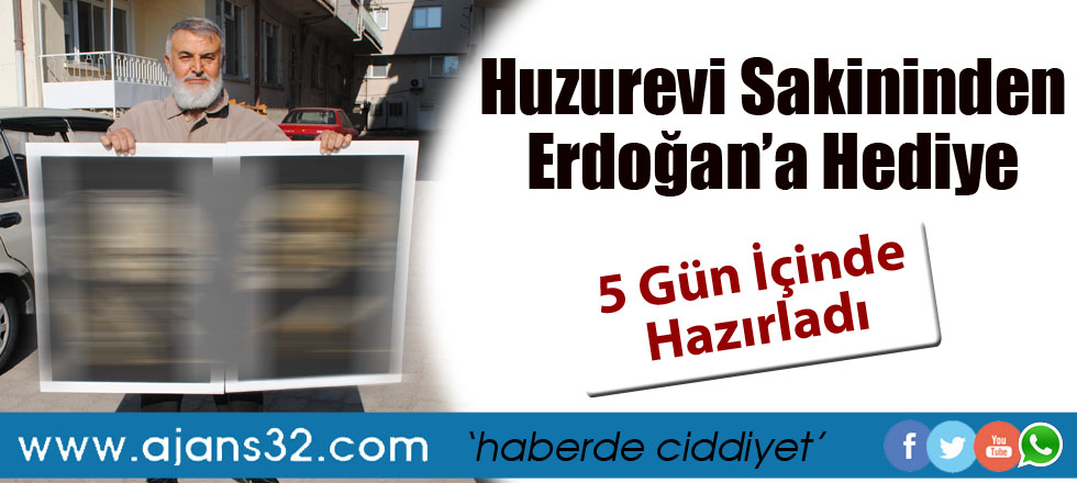 Huzurevi Sakininden Erdoğan'a Hediye