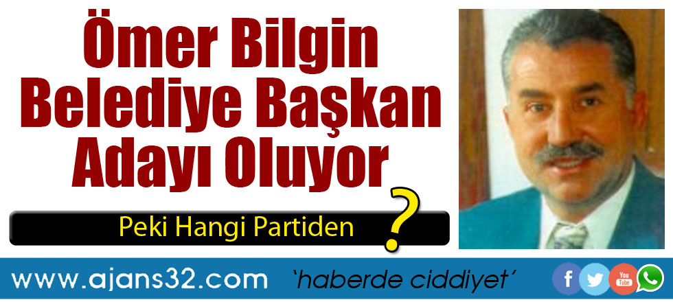 Ömer Bilgin, Belediye Başkan Adayı Oluyor