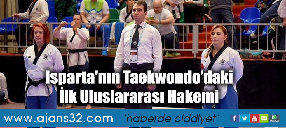 Isparta'nın Taekwondo’daki İlk Uluslararası Hakemi