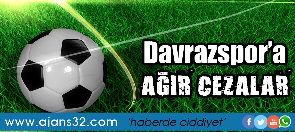 Davrazspor'a Ağır Cezalar