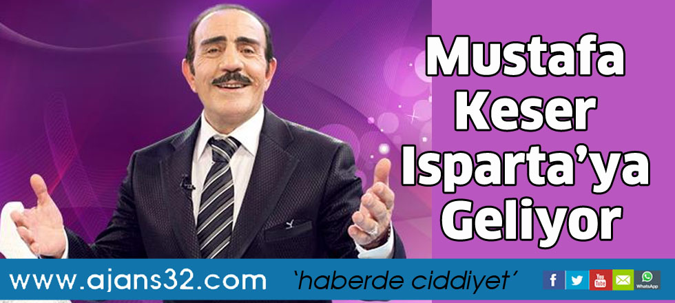 Mustafa Keser Isparta'ya Geliyor