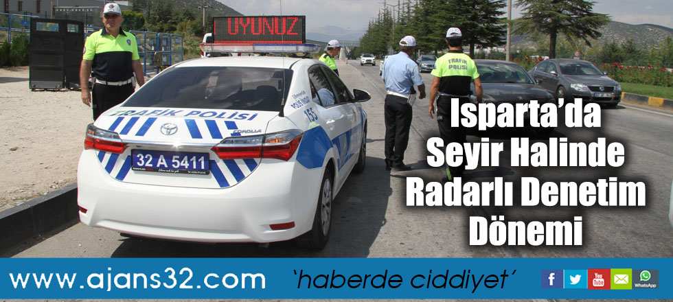 Isparta’da Seyir Halinde Radarlı Denetim Dönemi