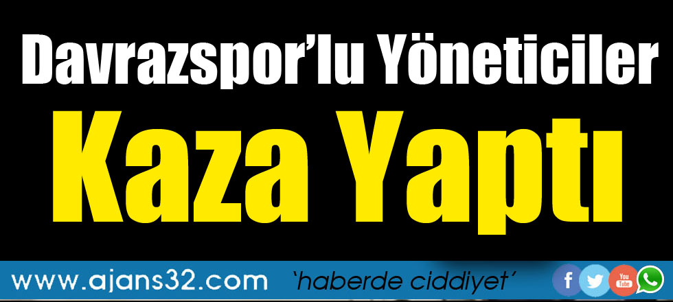 Davrazspor'lu Yöneticiler Kaza Yaptı!