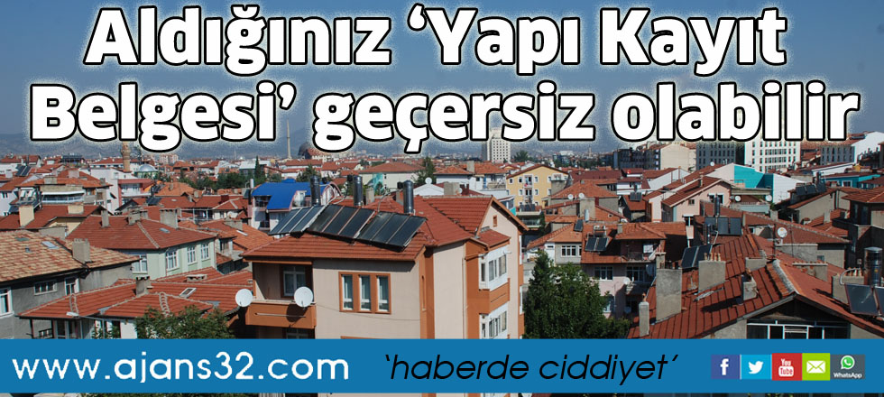 Aldığınız ‘Yapı Kayıt   Belgesi’ geçersiz olabilir