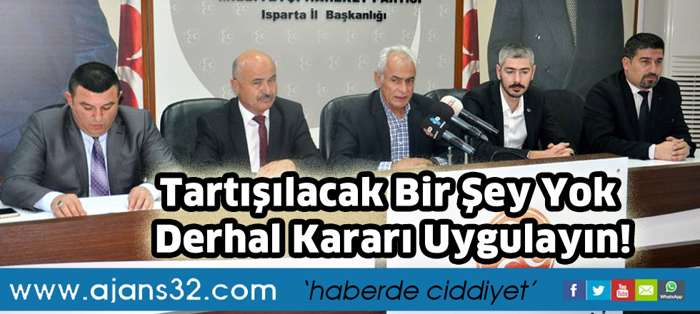 Tartışılacak Bir Şey Yok   Derhal Kararı Uygulayın!