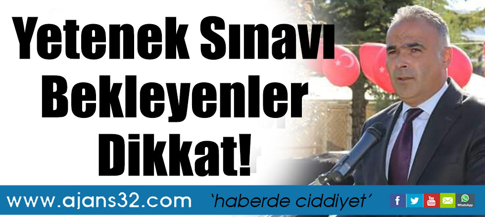 Yetenek Sınavı Bekleyenler Dikkat!