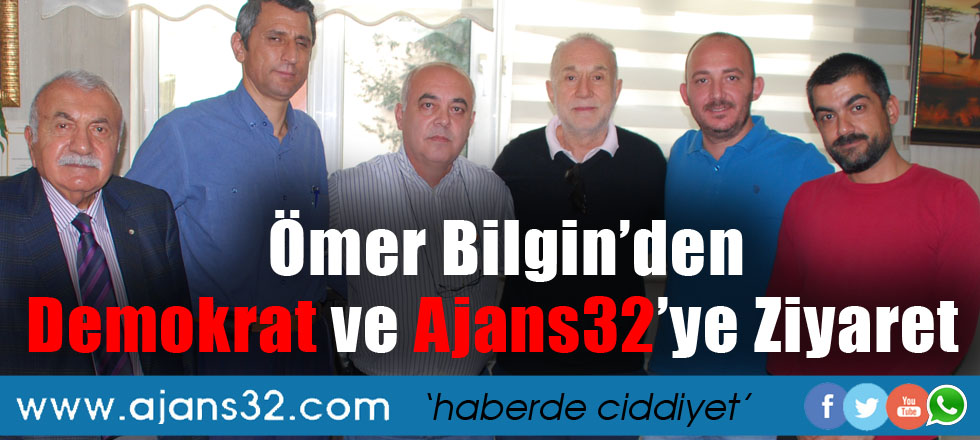 Ömer Bilgin'den Demokrat ve Ajans32'ye Ziyaret