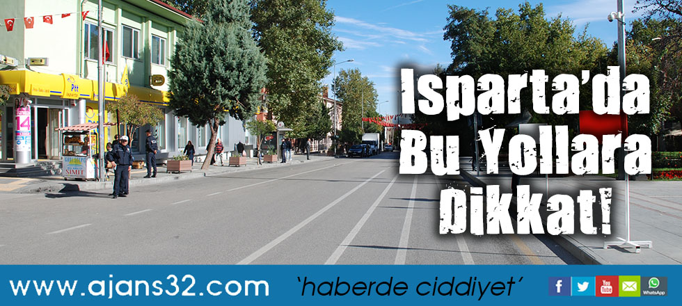 Isparta’da Bu Yollara Dikkat!