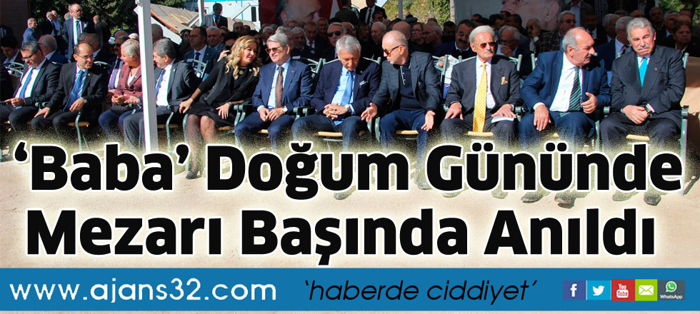 ‘Baba’ doğum gününde  Mezarı Başında Anıldı