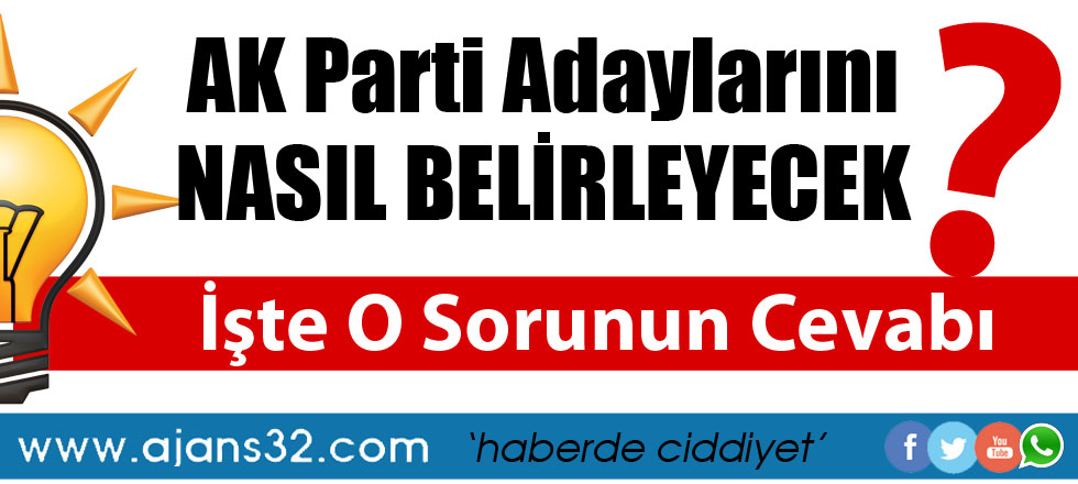 AK Parti Adaylarını Nasıl Belirleyecek?