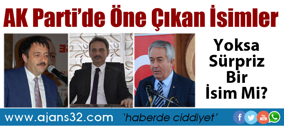 AK Parti'de Öne Çıkan İsimler... Yoksa Sürpriz Mi Var?