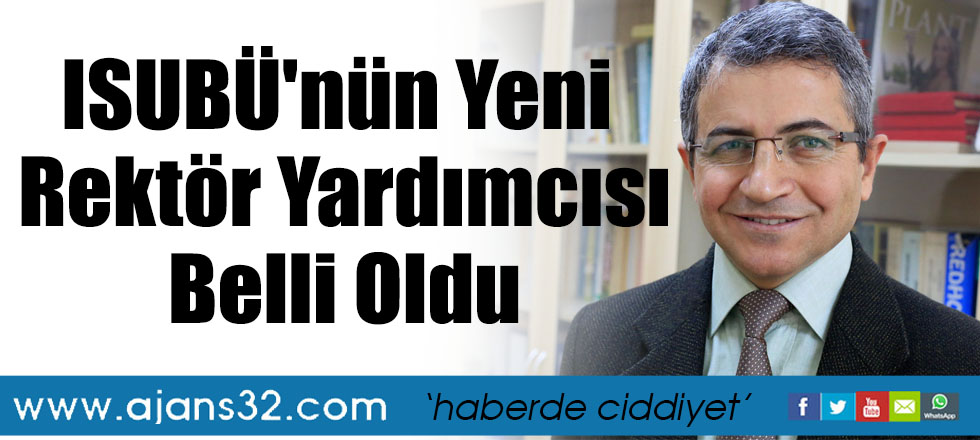 ISUBÜ'nün Yeni Rektör Yardımcısı Belli Oldu