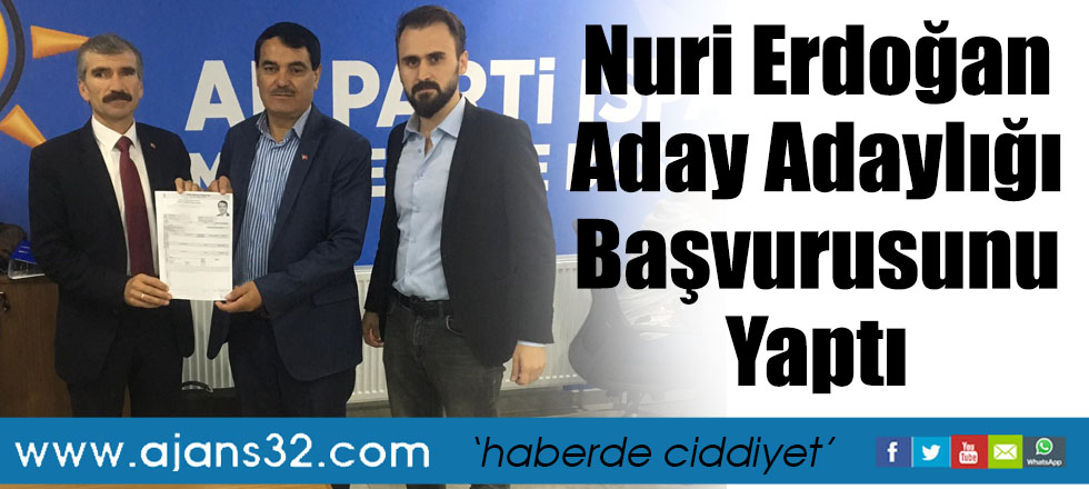 Nuri Erdoğan Aday Adaylığı Başvurusunu Yaptı