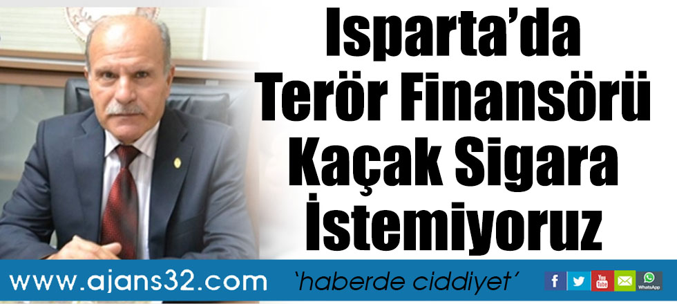 Isparta’da Terör Finansörü Kaçak Sigara İstemiyoruz