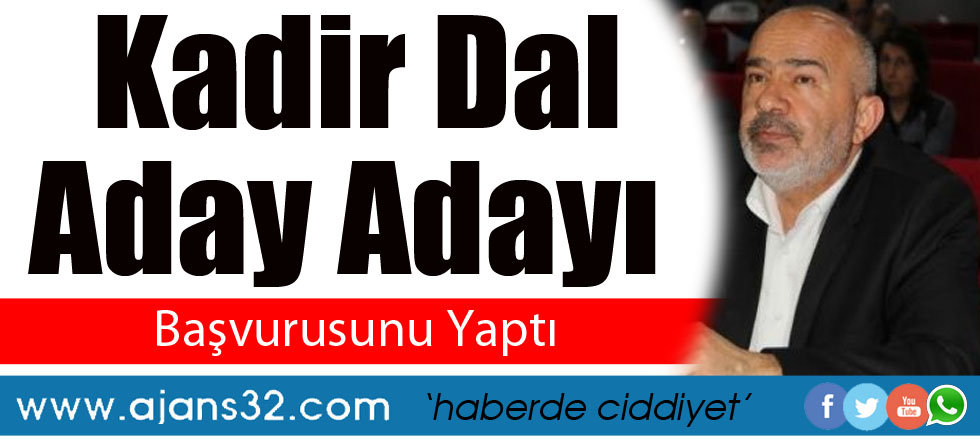 Kadir Dal Aday Adayı!