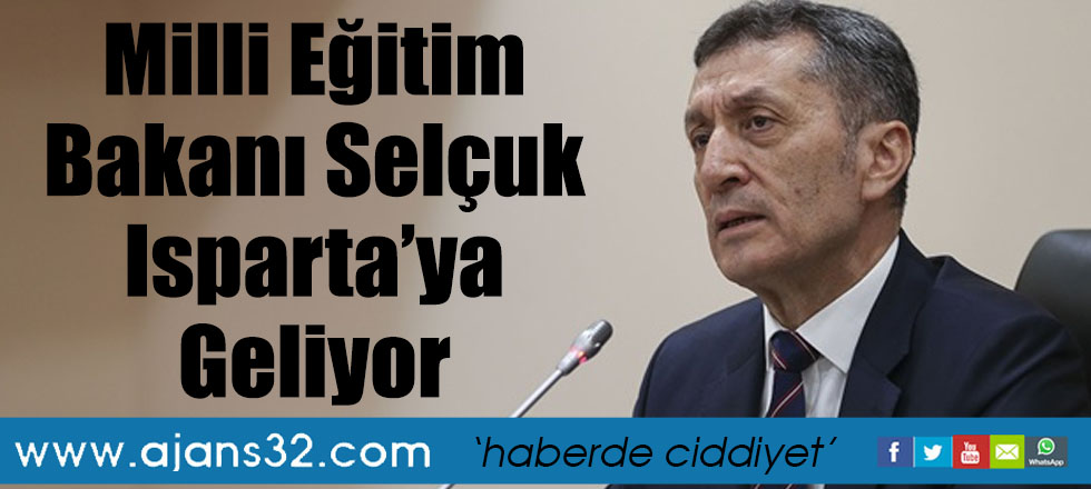 Milli Eğitim Bakanı Selçuk Isparta’ya Geliyor