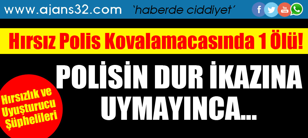 Hırsız Polis Kovalamacasında 1 Ölü!