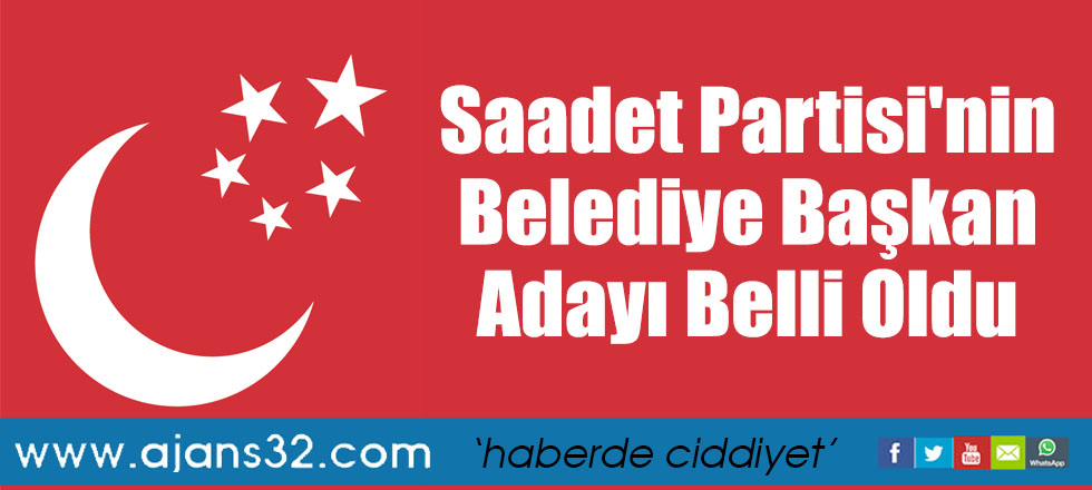 Saadet Partisi'nin Belediye Başkan Adayı Belli Oldu