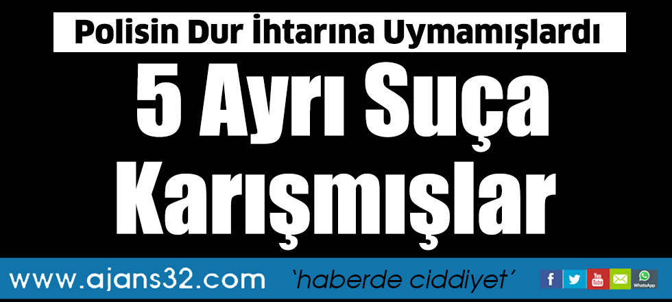 5 Ayrı Suça Karışmışlar