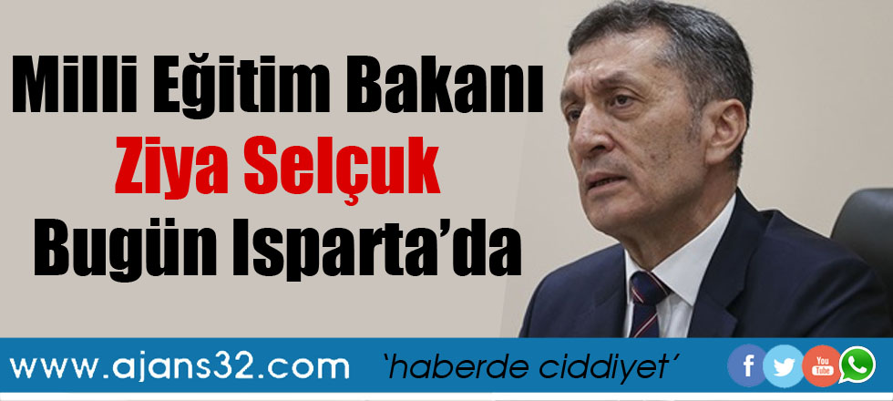 Milli Eğitim Bakanı Selçuk Bugün Isparta'da