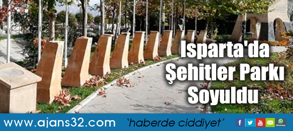 Isparta'da Şehitler Parkı Soyuldu