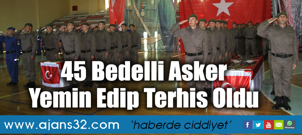 45 Bedelli Asker Yemin Edip Terhis Oldu