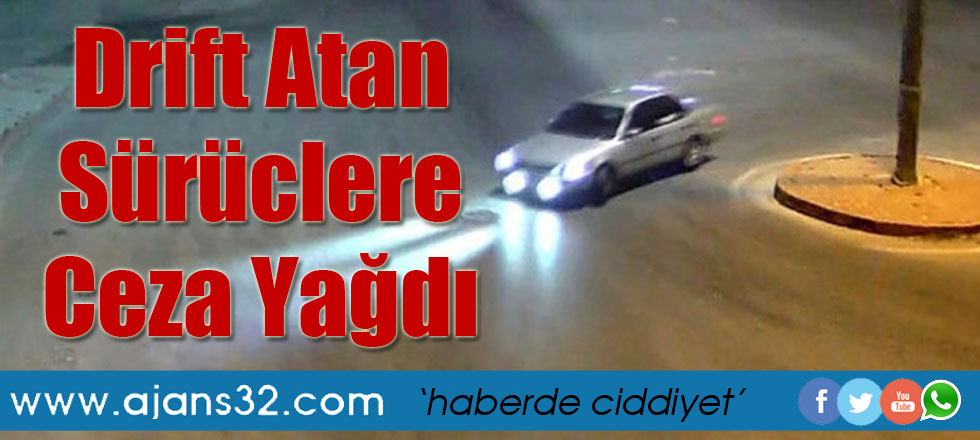 Drift Atan Sürücülere Ceza Yağdı