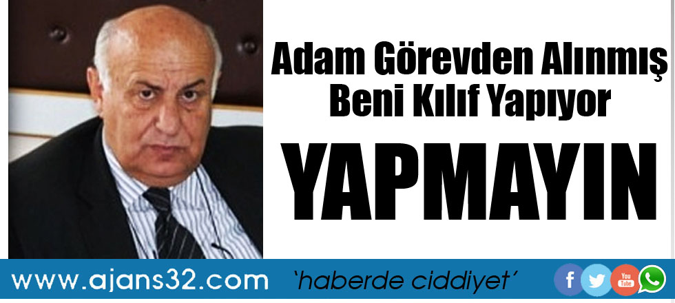 Adam Görevden Alınmış Beni Kılıf Yapıyor / Yapmayın!