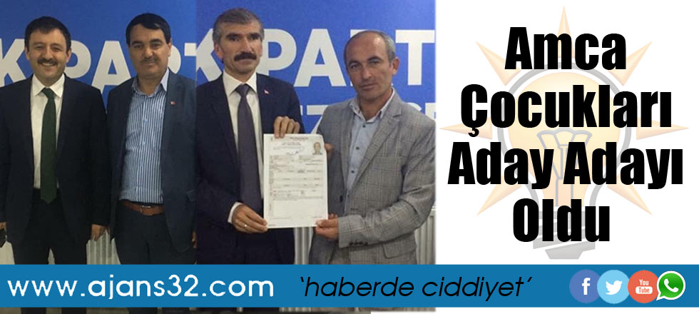 Amca Çocukları Aday Adayı Oldu