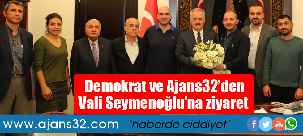 Demokrat ve Ajans32’den Vali Seymenoğlu'na Ziyaret