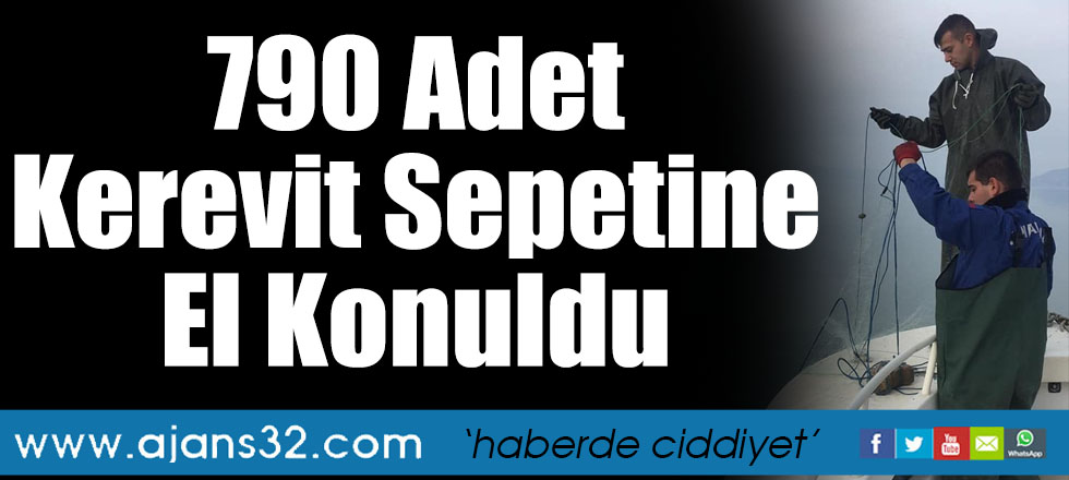 790 Adet Kerevit Sepetine El Konuldu