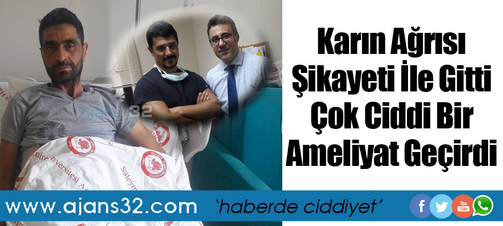 Karın Ağrısı Şikayetiyle Gitti Ciddi Bir Ameliyat Geçirdi