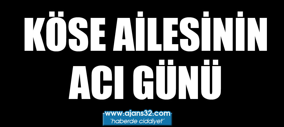 Köse Ailesinin Acı Günü