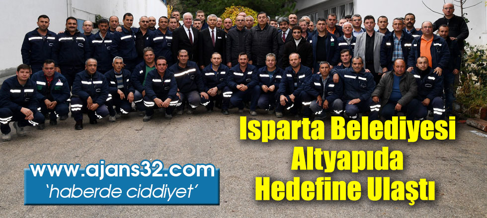 Isparta Belediyesi Altyapıda Hedefine Ulaştı