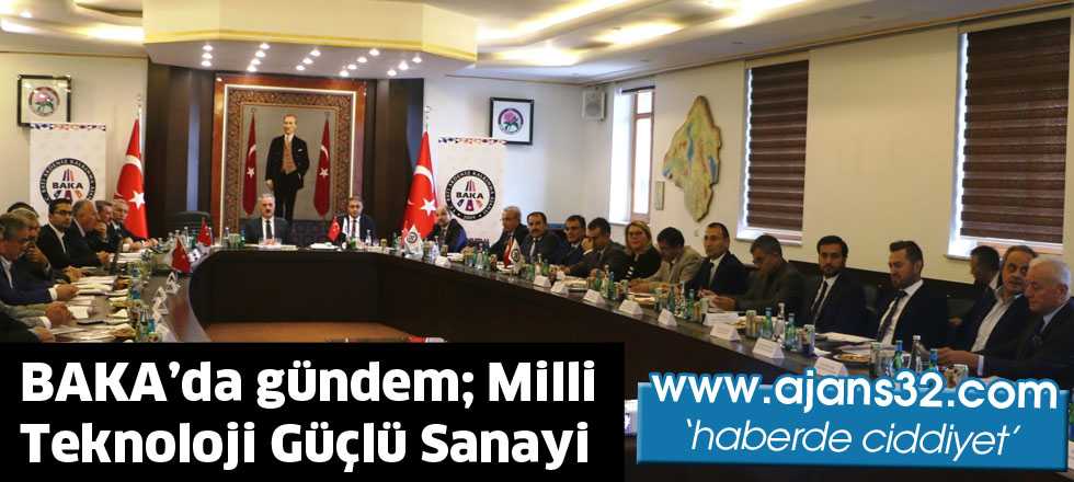 BAKA’da gündem; Milli Teknoloji Güçlü Sanayi