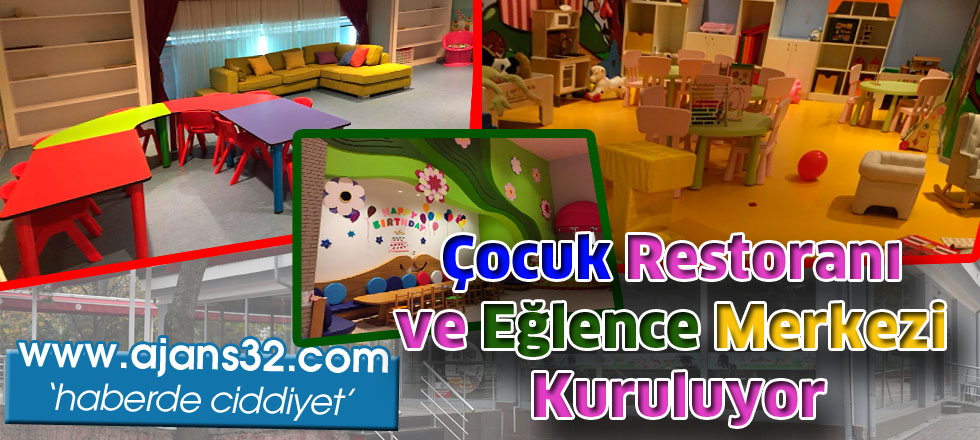 Çocuk Restoranı ve Eğlence Merkezi kuruluyor