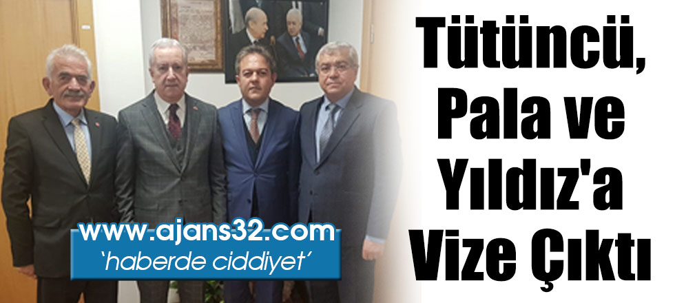 Tütüncü, Pala ve Yıldız'a Vize Çıktı