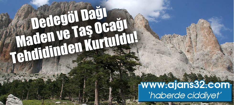 Dedegöl Dağı Maden ve Taş Ocağı Tehdidinden Kurtuldu!