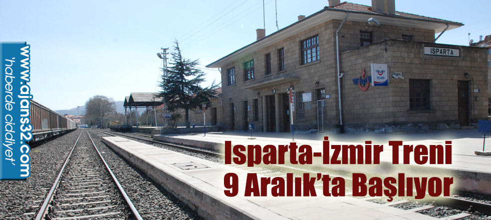 Isparta-İzmir Treni 9 Aralık’ta Başlıyor