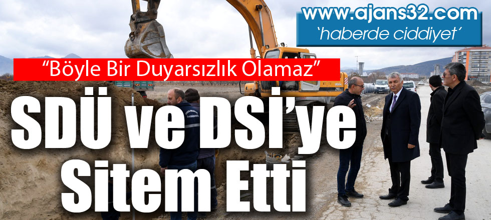 Başkan Günaydın SDÜ ve DSİ'ye Neden Sitem Etti?