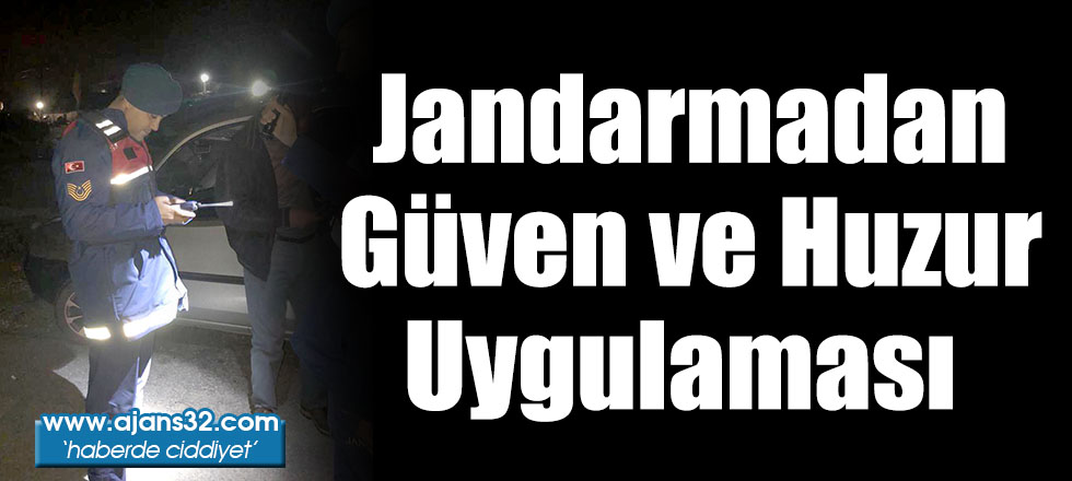 Jandarmadan Güven ve Huzur Uygulaması